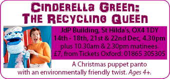 Cinderella Green: The Recycling Queen - a Christmas family puppet panto at the JdP Building, St Hildas, 14 - 22 Dec