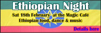 Ethiopian Pop-Up Restaurant, 7.30pm at the Magic Cafe, Saturday 18th February. Food, dance, coffee, music.