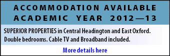 ACCOMMODATION AVAILABLE Academic Year 2012-13: Superior properties in central Headington and East Oxford