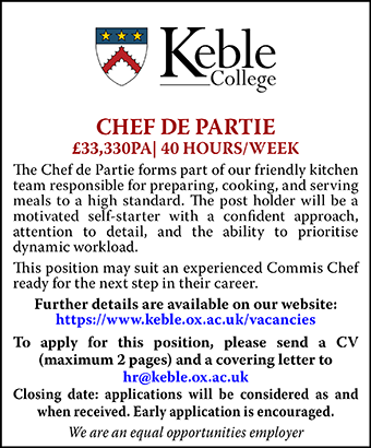 Keble College seeks Chef de Partie Keble College seeks Chef de Partie