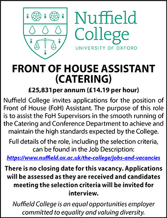 Nuffield College seek FRONT OF HOUSE ASSISTANT (CATERING) Nuffield College seek FRONT OF HOUSE ASSISTANT (CATERING)