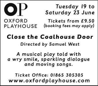 Oxford Playhouse: Close the Coalhouse Door. Tue 19 - Sat 23 June