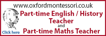 Oxford Montessori school seeks part time teachers of Maths and English/History.