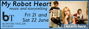 My Robot Heart - charming music and storytelling at the Burton Taylor Studio, Fri 21 & Sat 22 June