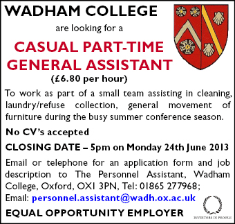 Wadham College seeks General Assistant to help out during the busy summer conference season Wadham College seeks General Assistant to help out during the busy summer conference season