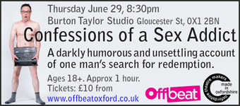 Confessions of a Sex Addict - a darkly humorous search for redemption: Burton Taylor Studio, Thursday June 29, 8:30pm