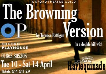 The Browning Version & Harlequinade: Oxford Theatre Guild, April 10-14 