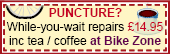 Puncture? No problem! While-you-wait repairs �14.95 inc tea or coffee at BikeZone