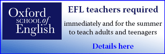 Oxford School of English seeks EFL Teachers both immediately and for the summer school.