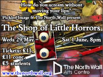 Pickled Image and The North Wall present The Shop of Little Horrors, 29th May - 1st June