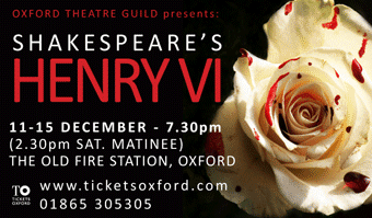 Oxford Theatre Guild present Shakespeare's Henry VI, 11-15 December at The Old Fire Station