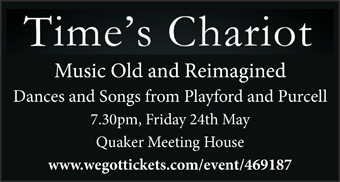 Time's Chariot: Music Old and Reimagined. 7.30pm, Friday 24th May, Quaker Meeting House