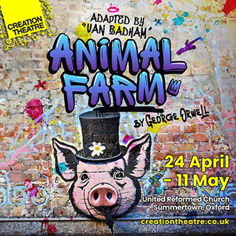 Creation Theatre's Animal Farm, 24th April to 11th May