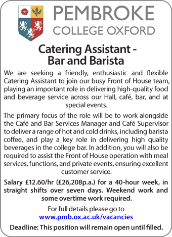 Pembroke College are seeking a friendly, enthusiastic and flexible Catering Assistant to join our busy Front of House team