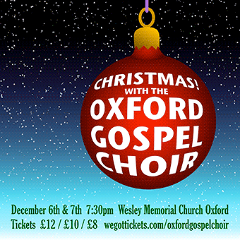 Christmas! with the Oxford Gospel Choir, Wesley Memorial Church, 6th and 7th December