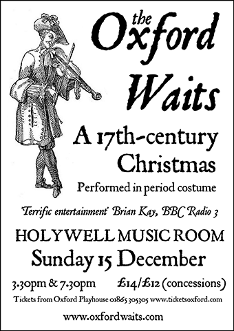 The Oxford Waits present A 17th-century Christmas, in period costume. Holywell Music Room, Sun 15th December