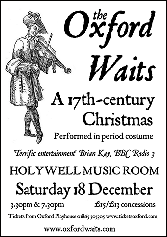 The Oxford Waits present A 17th-century Christmas, in period costume. Holywell Music Room, Sat 18th December