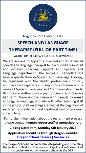 Dragon School is seeking to appoint a Speech and Language Therapist Dragon School is seeking to appoint a Speech and Language Therapist