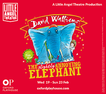 Oxford Playhouse presents The Slightly Annoying Elephant, Wed 19  - Sun 23 February