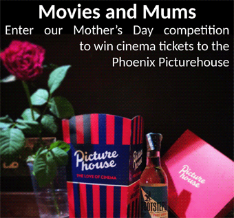 Daily Info's Mother's Day Competition with the Phoenix Picturehouse