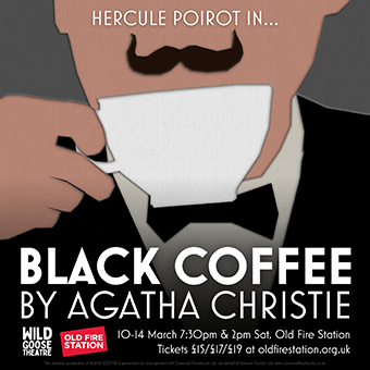 Wild Goose Theatre presents Black Coffee by Agatha Christie, The Old Fire Station, 10th - 14th March, 7:30pm
