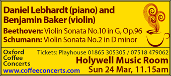 Daniel Lebhardt (piano) Benjamin Baker (violin) Holywell Music Room Sun 17 Mar, 11.15am