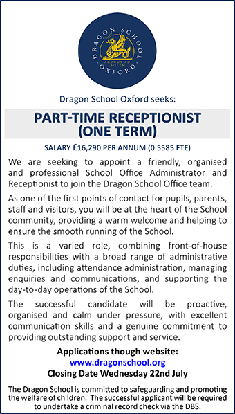 Dragon School is seeking to appoint a Part Time receptionist