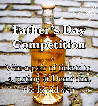 Father's Day Competition 2014. Win a pair of tickets to a Demijohn tasting evening