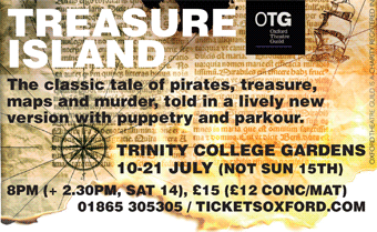 Oxford Theatre Guild present Treasure Island - 10-21 July, Trinity College Gardens. With puppetry and parkour!