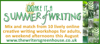 Make it a Summer of Writing, with The Writers' Greenhouse - online creative writing workshops for adults, weekends in August