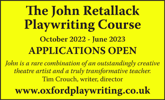 The John Retallack Playwriting Course runs Oct 2022 - Jun 2023, and is open for applications Now!