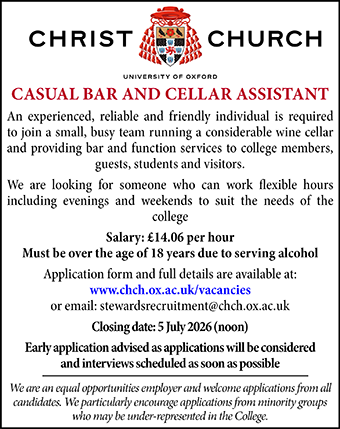 Christ Church, Oxford seek Casual Bar and Cellar Assistant Christ Church, Oxford seek Casual Bar and Cellar Assistant
