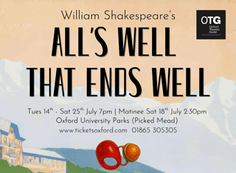Oxford Theatre Guild present All's Well That Ends Well at University Parks, Tue 4th - Sat 25th July