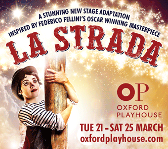Oxford Playhouse presents La Strada Tues 21 - Sat 25