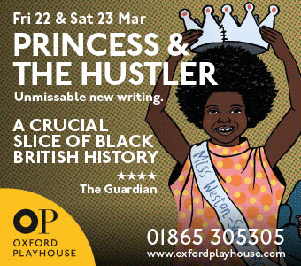 Oxford Playhouse present Princess & The Hustler, 22nd & 23rd March 2019