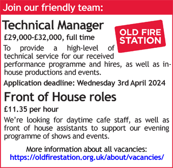 The Old Fire Station are hiring a Technical Manager and Front of House Staff