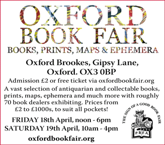 PBFA Book Fair - at Oxford Brookes Headington, Fri 18 - Sat 19 April. Rare books, maps, ephemera and collectibles.