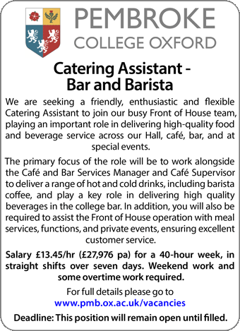 Pembroke College are seeking a friendly, enthusiastic and flexible Catering Assistant to join our busy Front of House team