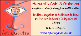 Opera Lyrica present Handel’s Acis & Galatea. 1st Nov, Jacqueline du Pré Music Building and 6th Nov, St Peter’s Chapel