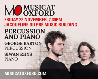 Percussion and Piano, George Barton (Percussion) and Siwan Rhys (Piano), Jacqueline Du Pre Music Building, Friday 22 November