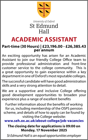 St Edmund Hall seek an Academic Assistant to join their friendly College Office team St Edmund Hall seek an Academic Assistant to join their friendly College Office team
