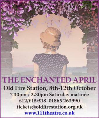 The Enchanted April: Old Fire Station, 8th-12th October