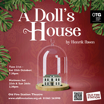 Oxford Theatre Guild present A Doll's House, The Old Fire Station, Tues 21st - Sat 25th Oct, 7:30pm