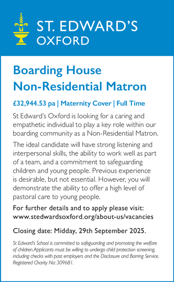 St Edwardâ€™s Oxford is looking for a caring and empathetic Non-Residential Boarding House Matron